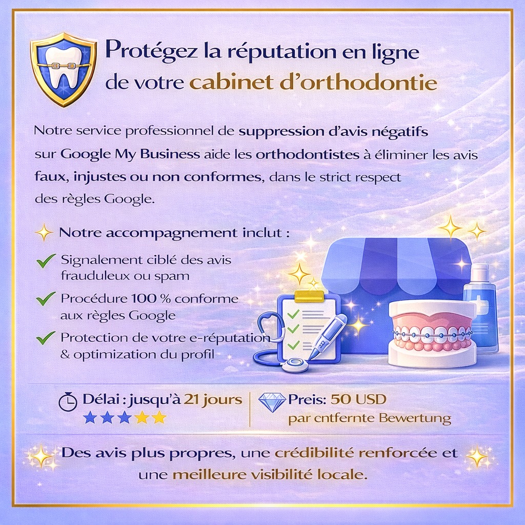Protégez la réputation en ligne de votre cabinet d’orthodontie