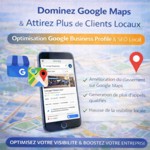 Dominez Google Maps et Attirez Plus de Clients Locaux