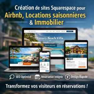 Création de site Squarespace pour locations saisonnières, Airbnb et immobilier