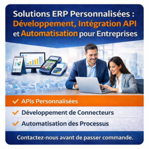 Solutions ERP sur Mesure : Développement, Intégration API et Automatisation pour Entreprises