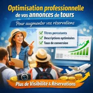 Optimisation professionnelle de vos annonces de tours pour booster vos réservations
