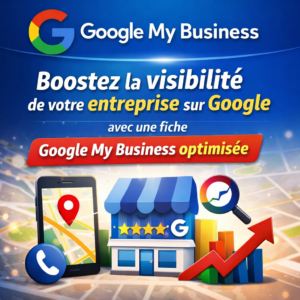 Boostez la visibilité de votre entreprise sur Google avec une fiche Google My Business optimisée
