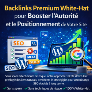 Backlinks Premium White-Hat pour Booster l’Autorité et le Positionnement