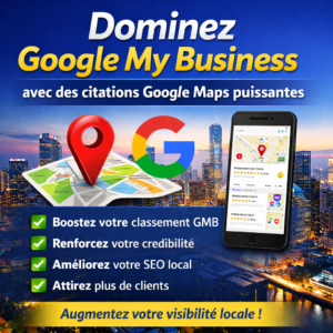 Dominez Google My Business avec des citations Google Maps puissantes