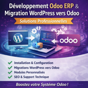 Développement Odoo ERP, Modules Personnalisés Migration WordPress vers Odoo