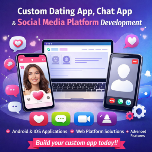 Custom Dating App, Chat App Social Media Platform Development