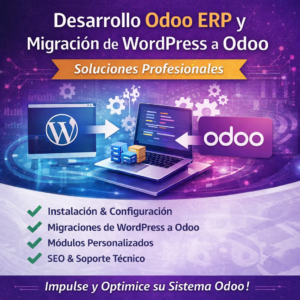 Desarrollo Odoo ERP, Módulos Personalizados y Migración WordPress a Odoo