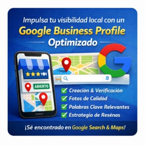 Impulsa tu visibilidad local con un Google Business Profile totalmente optimizado