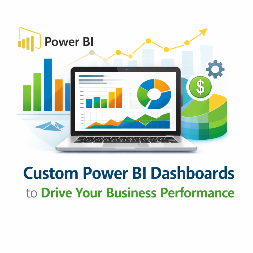 Custom Power BI Dashboards to Drive Your Business Performance