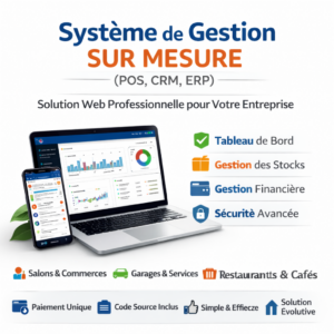 Système de Gestion Sur Mesure (POS, CRM, ERP) – Solution Web Professionnelle pour Votre Entreprise