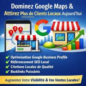 Dominez Google Maps et Attirez Plus de Clients Locaux Dès Aujourd’hui