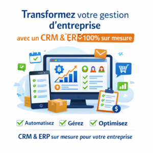 Transformez votre gestion d’entreprise avec un CRM & ERP 100% sur mesure
