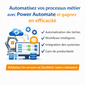 Automatisez vos processus métier avec Power Automate et gagnez en efficacité