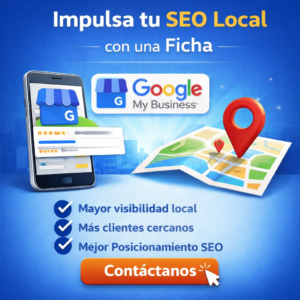 Impulsa tu visibilidad local con una ficha de Google My Business totalmente optimizada